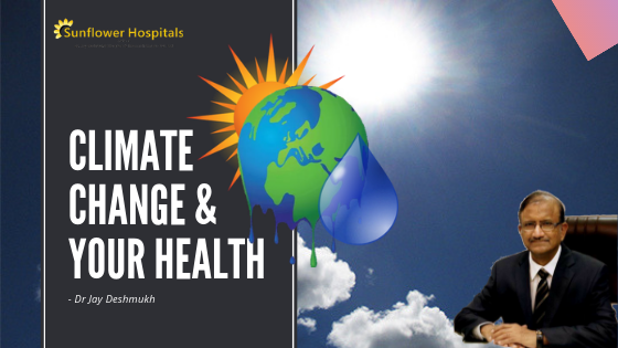 Climate Change & Your Health | Sunflower Hospital Nagpur