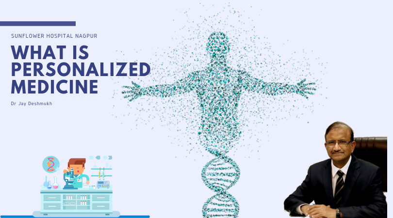 What Is personalized Medicine | Sunflower Hospital Nagpur