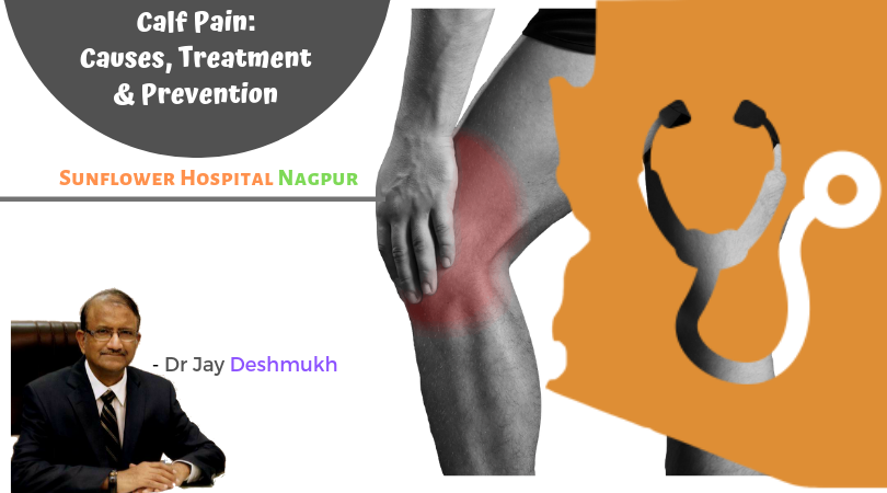 Calf Pain & Remedies | Sunflower Hospital Nagpur | Dr Jay Deshmukh :-
